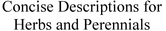 Concise Descriptions for Herbs and Perennials
